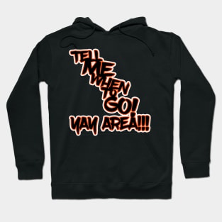 Tell Me When to GO! Hoodie